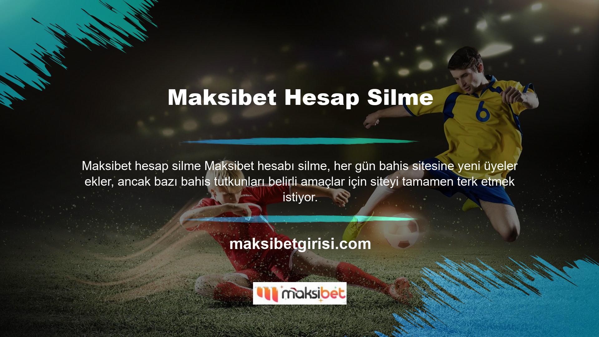 Maksibet diğer bahis sitelerinden farklıdır, çünkü istediğiniz zaman üyeliğinizi iptal edebilirsiniz